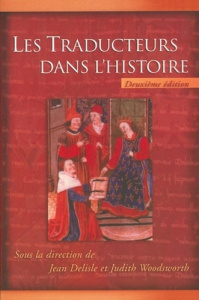 Les traducteurs dans l'histoire. 2e édition revue et corrigée - Delisle Jean ; Woodsworth Judith