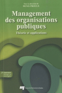 MANAGEMENT DES ORGANISATIONS PUBLIQUES 2E EDITION REVUE ET CORRIGEE - PROULX DENIS