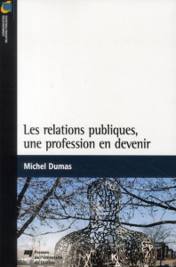 RELATIONS PUBLIQUES UNE PROFESSION EN DEVENIR - DUMAS M