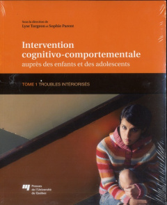 Intervention cognitivo-comportementale auprès des enfants et des adolescents / Tome 1, Troubles inté - Turgeon Lyse, Parent Sophie, Collectif