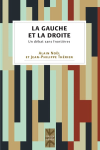 La gauche et la droite. Un débat sans frontières - Noël Alain ; Thérien Jean-Philippe