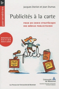 Publicités à la carte. Pour un choix stratégique des médias publicitaires - Dorion Jacques ; Dumas Jean