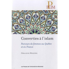 Converties à l'islam. Parcours de femmes au Québec et en France - Mossière Géraldine