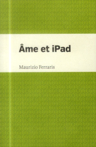 Ame et iPad - Ferraris Maurizio ; Melançon Benoît ; Beauchef Hél