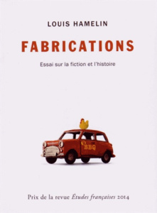 Fabrications. Essai sur la fiction et l'histoire - Hamelin Louis