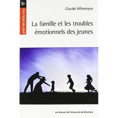 La famille et les troubles émotionnels des jeunes - Villeneuve Claude