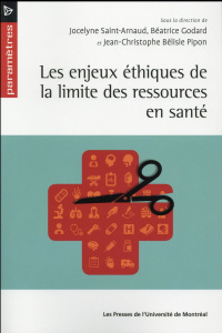 Les enjeux éthiques de la limite des ressources en santé - Saint-Arnaud Jocelyne ; Godard Béatrice ; Bélisle