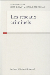 Les réseaux criminels - Boivin Rémi ; Morselli Carlo