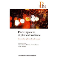 Plurilinguisme et de pluriculturalisme. Des modèles officiels dans le monde - Lane-Mercier Gillian ; Merkle Denise ; Koustas Jan