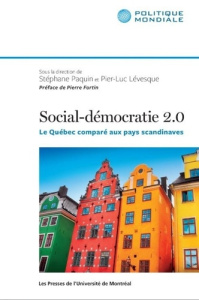 Social-démocratie 2.1. Le Québec comparé aux pays scandinaves, 2e édition revue et augmentée - Paquin Stéphane