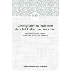 L'immigration et l'ethnicité dans le Québec contemporain - Meintel Deirdre ; Germain Annick ; Juteau Danielle