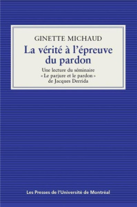 La vérité à l'épreuve du pardon - Michaud Ginette