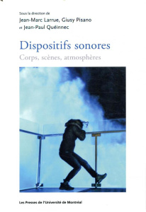Dispositifs sonores. Corps, scènes, atmosphères - Larrue Jean-Marc ; Pisano Giusy ; Quéinnec Jean-Pa