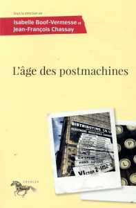 L'âge des postmachines - Boof-Vermesse Isabelle ; Chassay Jean-François