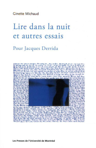Lire dans la nuit et autres essais. Pour Jacques Derrida - Michaud Ginette