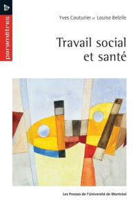 Travail social et santé - Couturier Yves ; Belzile Louise