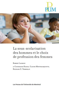 La sous-scolarisation des hommes et le choix de profession des femmes - Lacroix Robert ; Haeck Catherine ; Montmarquette C