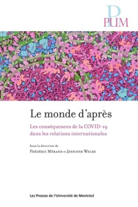 Le monde d'après. Les conséquences de la Covid-19 dans les relations internationales - Mérand Frédéric ; Welsh Jennifer M.