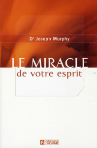 Le miracle de votre esprit - Murphy Joseph ; Sterling Mary