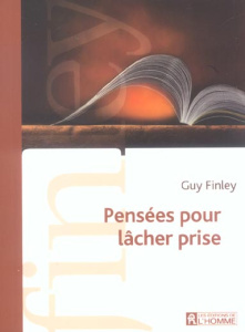 Pensées pour le lâcher prise - Finley Guy ; Drolet Louise