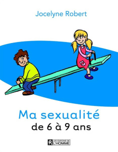 Ma sexualité de 6 à 9 ans - Robert Jocelyne ; Vallée Jean-Nicolas ; Badeau Den