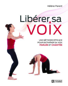 Libérér sa voix - Parent Hélène ; Charland Josée