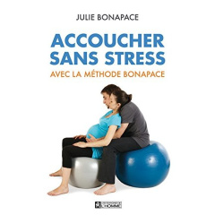 Accoucher sans stress avec la méthode Bonapace - Bonapace Julie ; Bédard Marie-Josée