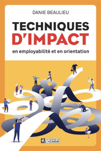 Techniques d'impact en employabilité et en orientation - Beaulieu Danie