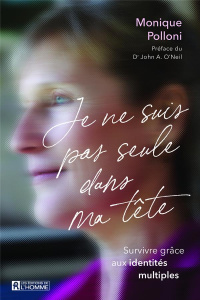 Je ne suis pas seule dans ma tête. Survivre grâce aux identités multiples - Polloni Monique ; O'Neil John