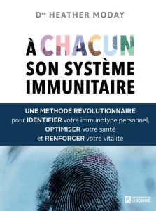 A chacun son système immunitaire. Une méthode révolutionnaire pour identifier votre immunotype perso - Moday Heather ; Vanier Paulette