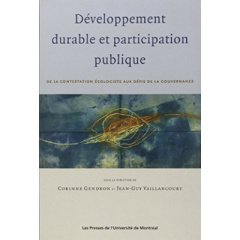 Développement durable et participation publique. De la contestation écologiste aux défis de la gouve - Gendron Corinne ; Vaillancourt Jean-Guy