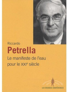 Le manifeste de l'eau pour le XXIe siècle. Pour un pacte social de l'eau - Petrella Riccardo