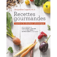 Recettes gourmandes contre la douleur chronique - Lagacé Jacqueline