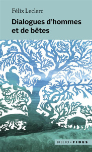 Dialogues d'hommes et de bêtes - Leclerc Félix