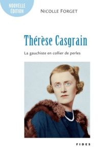 Thérèse Casgrain. La gauchiste en collier de perles - Forget Nicolle