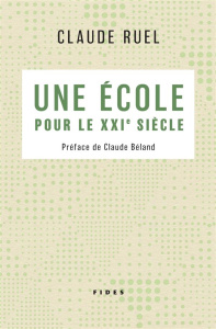 Une école pour le XXIe siècle - Ruel Claude ; Béland Claude
