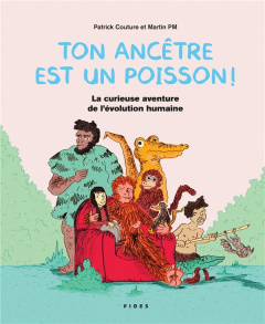 Ton ancêtre est un poisson ! La curieuse aventure de l'évolution humaine - Couture Patrick ; PM Martin