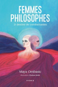 Femmes philosophes. 21 destins de combattantes - Ombasic Maya