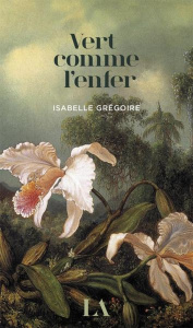 Vert comme l'enfer - Grégoire Isabelle