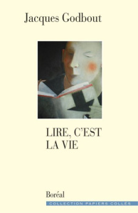 Lire c'est la vie - Godbout Jacques