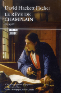 Le rêve de Champlain - Hackett Fischer ; Poliquin Daniel