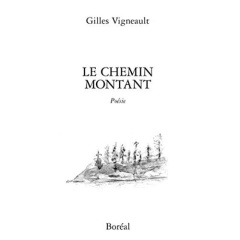 Le chemin montant. Poèmes - Vigneault Gilles