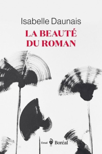 La beauté du roman - Daunais Isabelle