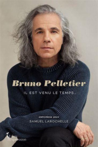 Bruno Pelletier. Il est venu le temps... - Larochelle Samuel ; Pelletier Bruno