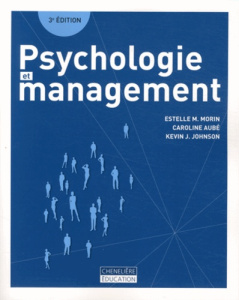 Psychologie et management. 3e édition - Morin Estelle-M ; Aube Caroline ; Johnson Kevin J.