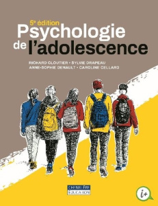 Psychologie de l'adolescence. 5e édition - Cloutier Richard ; Drapeau Sylvie ; Denault Anne-S