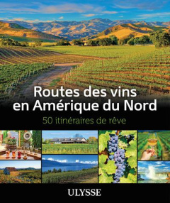 Routes des vins en Amérique du Nord. 50 itinéraires de rêve - Richard Nathalie
