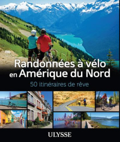 Randonnées à vélo en Amérique du Nord. 50 itinéraires de rêve - Ledoux Pierre