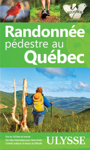 Randonnée pédestre au Québec. 10e édition - Séguin Yves ; Deschênes Simon ; Gilbert Annie