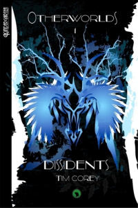 Otherworlds Tome 1 : Dissidents - Corey Tim